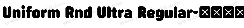 Uniform Rnd Ultra Regular字体转换